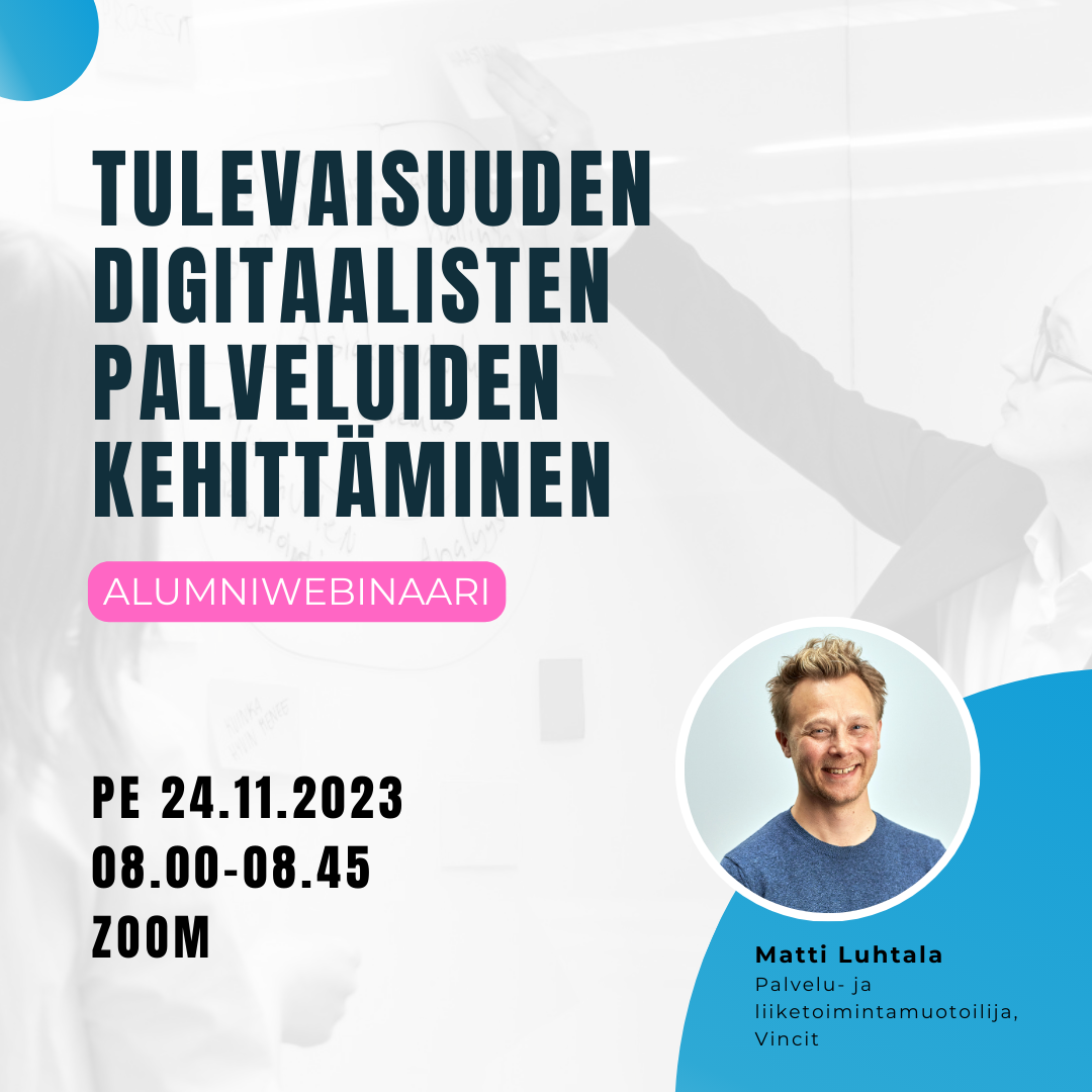 Alumniwebinaari: Tulevaisuuden Digitaalisten Palveluiden Kehittäminen ...